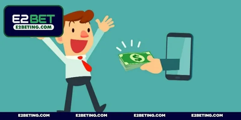Lý do bạn nên tham gia nhận khuyến mãi hoàn trả E2BET